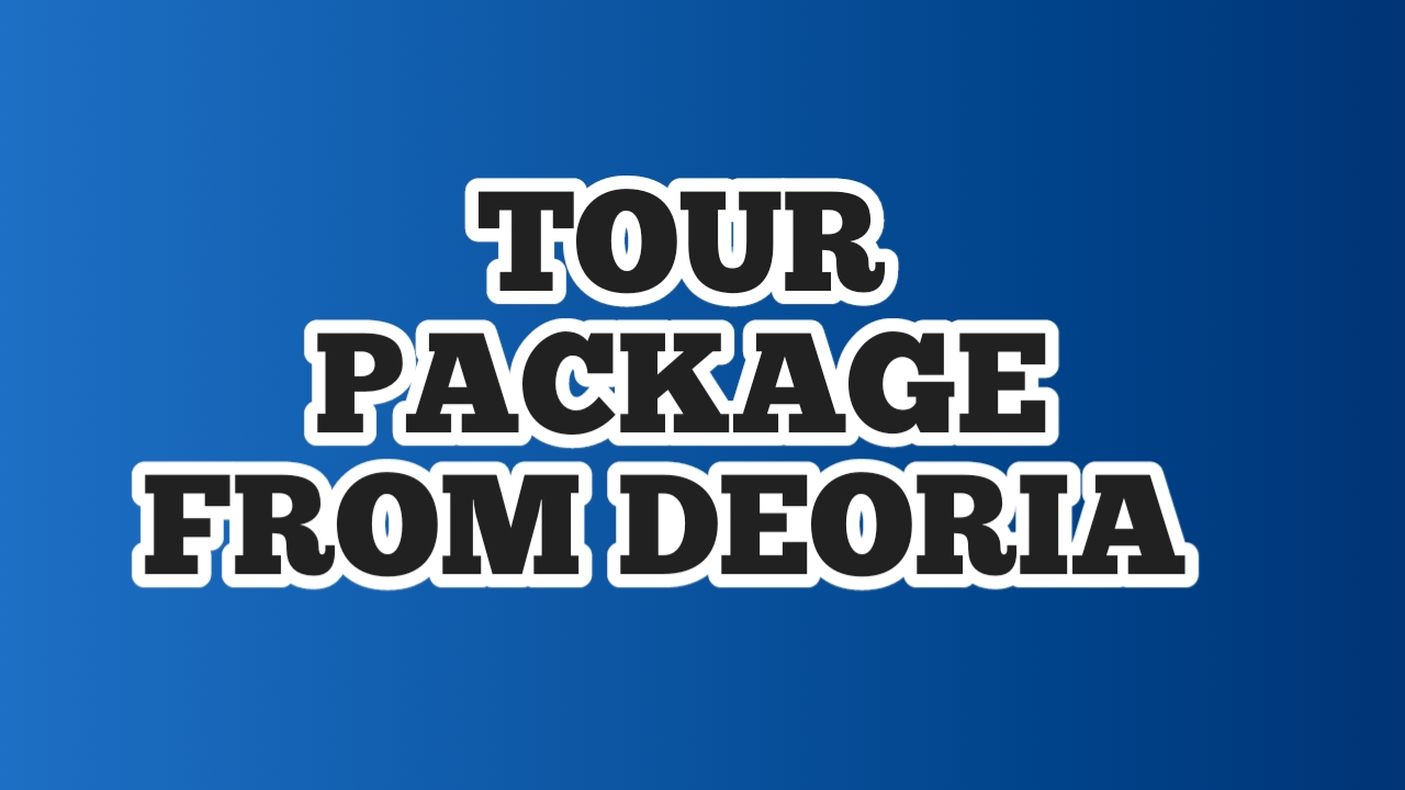Tour Package from Deoria